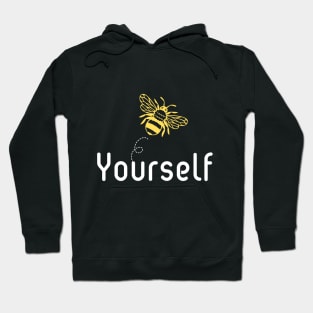 Be(e) Yourself Motivational Quote Hoodie